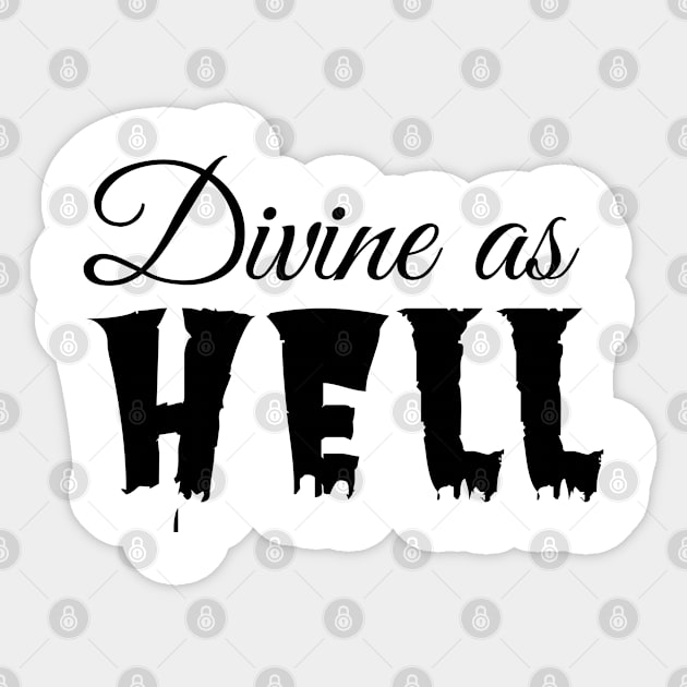 Divine as hell Sticker by Bellarulox